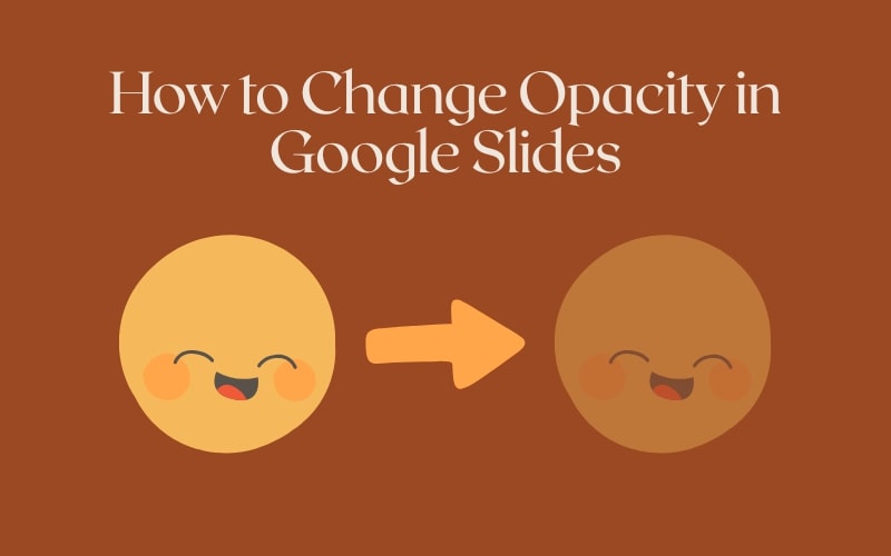 How to Change Opacity in Google Slides | Images, Shapes, Text & More