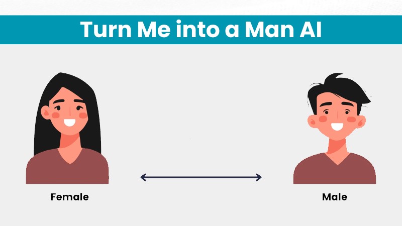 Turn Me into a Man AI - Change Your Gender Easily in One Go
